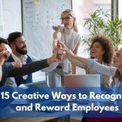 15 Creative Ways to Recognize and Reward Employees