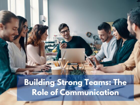 Building Strong Teams: The Role of Communication