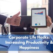 Corporate Life Hacks Increasing Productivity & Happiness