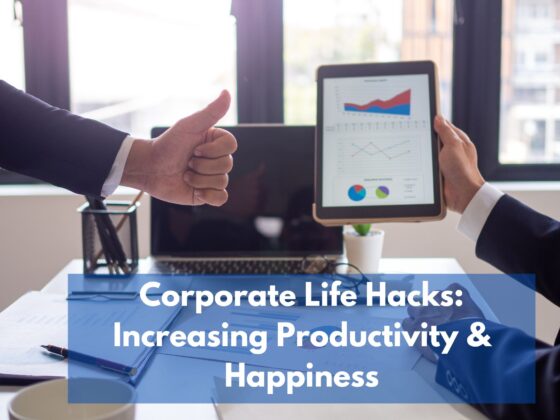 Corporate Life Hacks: Increasing Productivity and Happiness