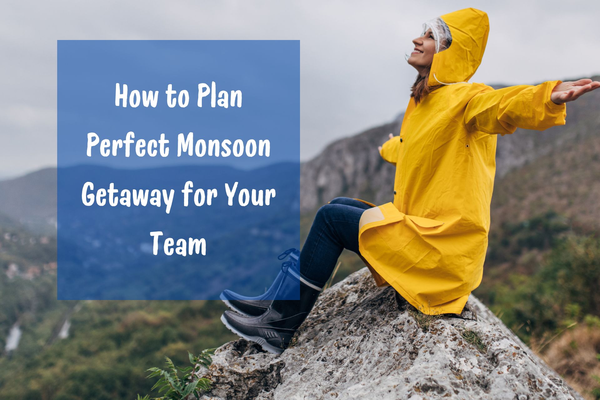 Splash into Fun Planning the Perfect Monsoon Getaway for Your Team