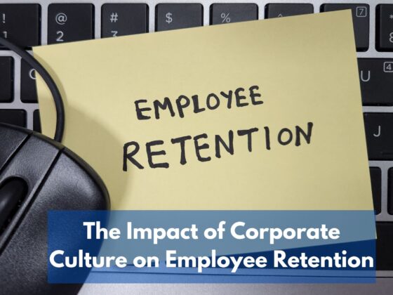 The Impact of Corporate Culture on Employee Retention