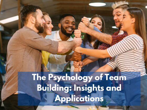 The Psychology of Team Building: Insights and Applications