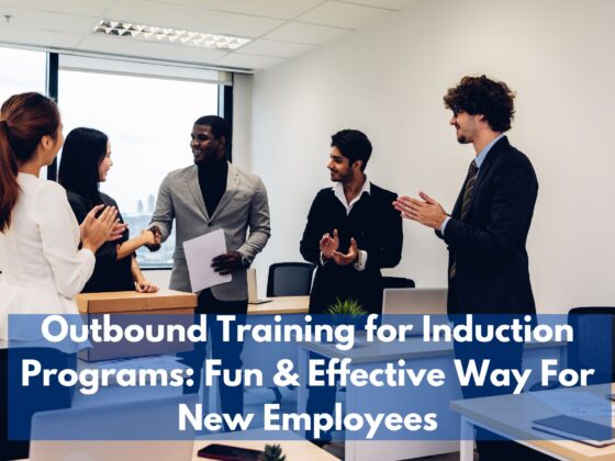 Outbound Training for Induction Programs: Fun and Effective Way to Welcome New Employees