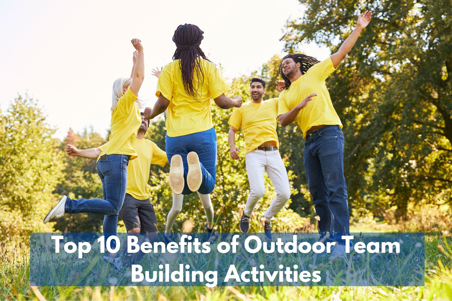 Top 10 Benefits of Outdoor Team Building Activities