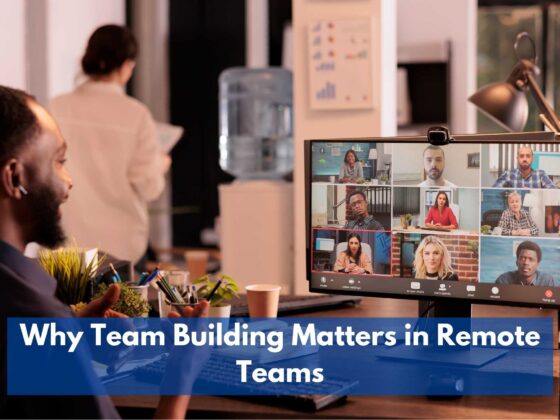 Building Bonds from Afar: Why Team Building Matters in Remote Teams