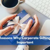 5 Reasons Why Corporate Gifting is Important