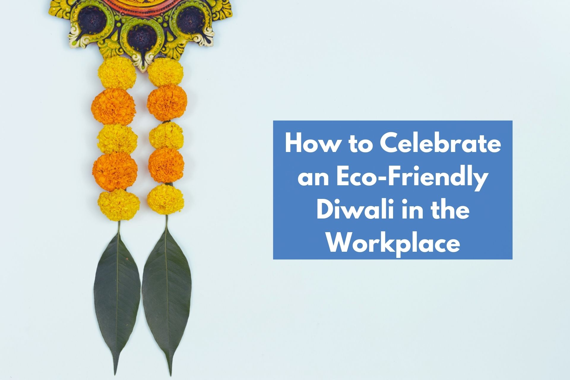 How to Celebrate an Eco-Friendly Diwali in the Workplace