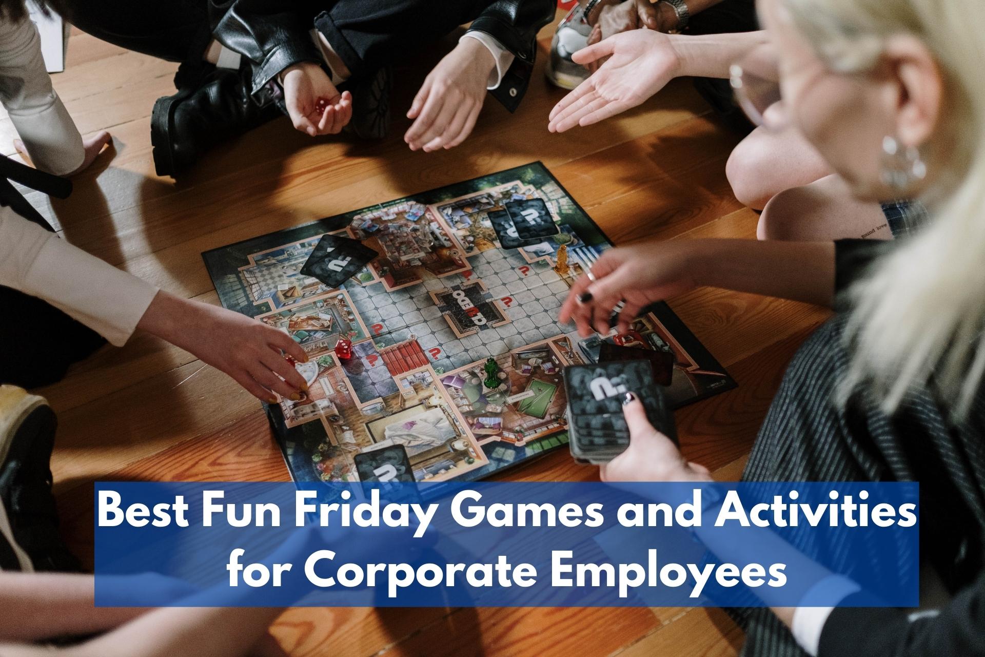 Best Fun Friday Games and Activities for Corporate Employees